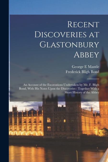 Recent Discoveries at Glastonbury Abbey