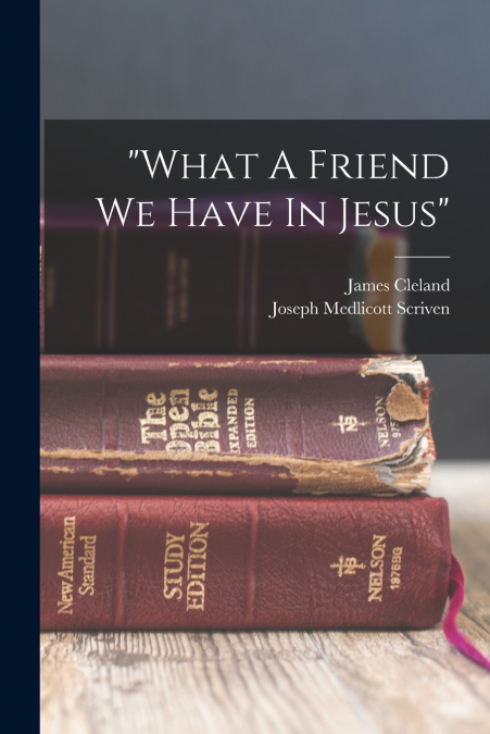 'what A Friend We Have In Jesus'