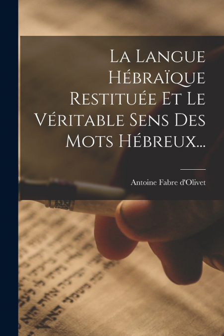 La Langue Hébraïque Restituée Et Le Véritable Sens Des Mots Hébreux...