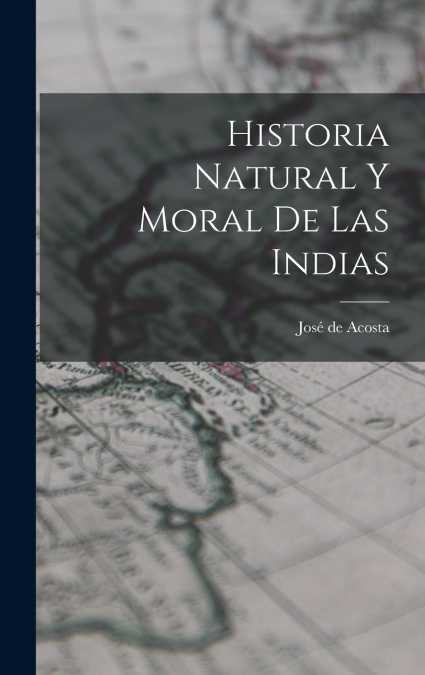 Historia Natural y Moral de Las Indias
