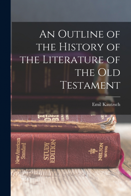 An Outline of the History of the Literature of the Old Testament
