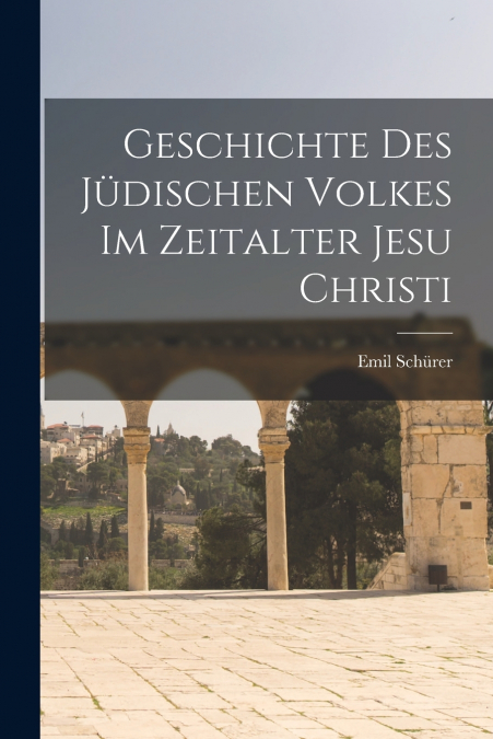Geschichte des Jüdischen Volkes im Zeitalter Jesu Christi
