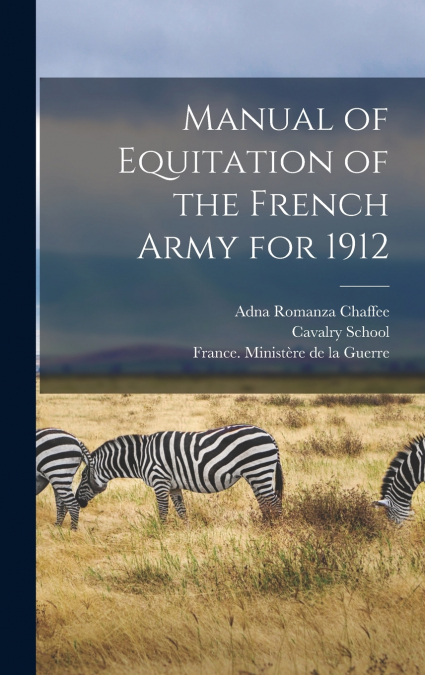 Manual of Equitation of the French Army for 1912