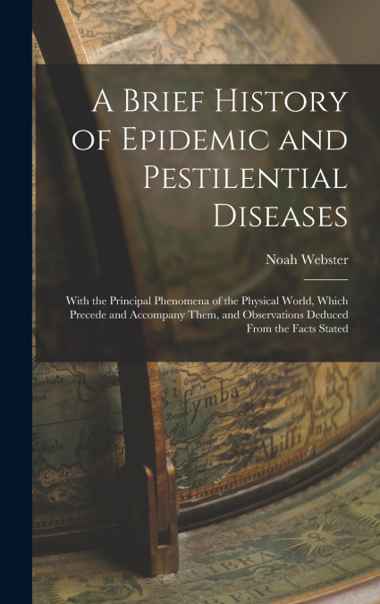 A Brief History of Epidemic and Pestilential Diseases