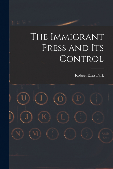 The Immigrant Press and its Control