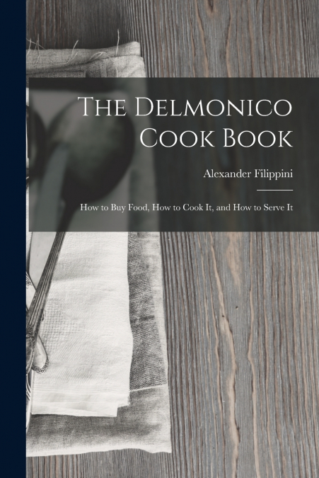 The Delmonico Cook Book