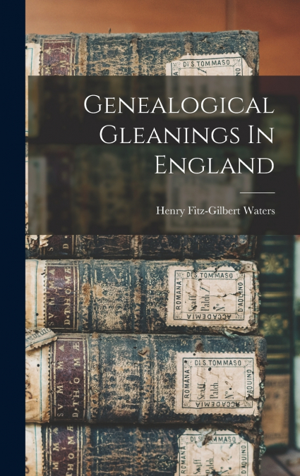 Genealogical Gleanings In England