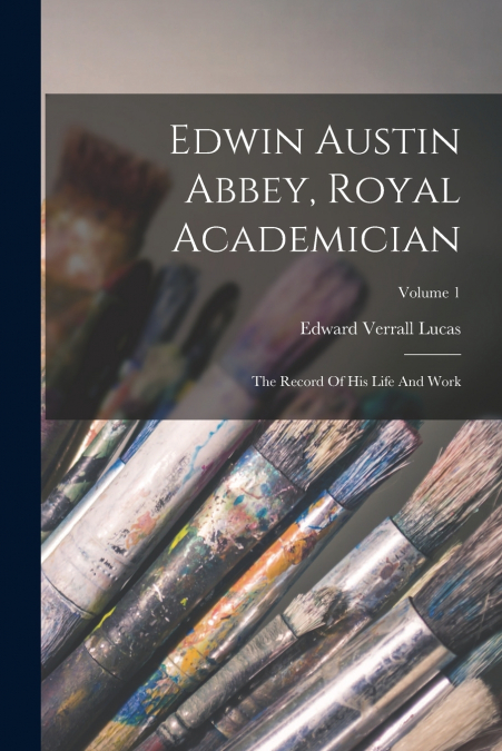 Edwin Austin Abbey, Royal Academician