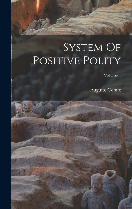 System Of Positive Polity; Volume 1