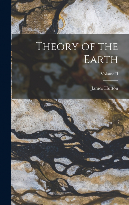 Theory of the Earth; Volume II
