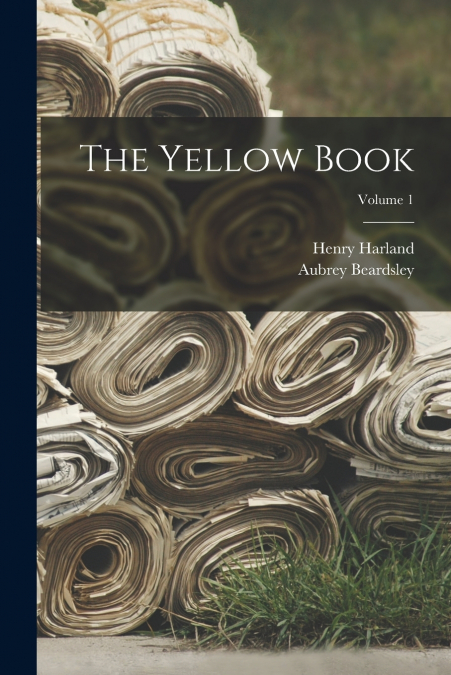 The Yellow Book; Volume 1