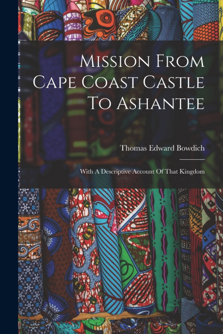 Mission From Cape Coast Castle To Ashantee