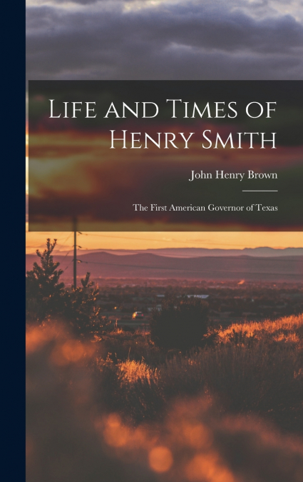 Life and Times of Henry Smith