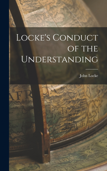 Locke’s Conduct of the Understanding