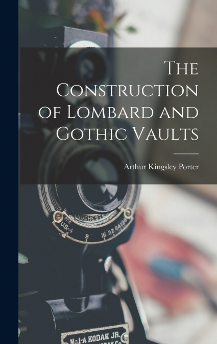 The Construction of Lombard and Gothic Vaults