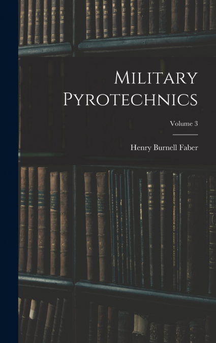 Military Pyrotechnics; Volume 3