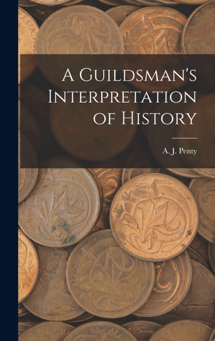 A Guildsman’s Interpretation of History
