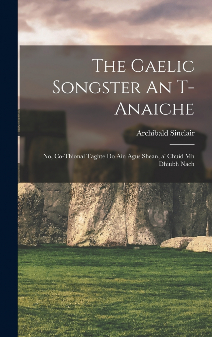 The Gaelic songster An t-anaiche