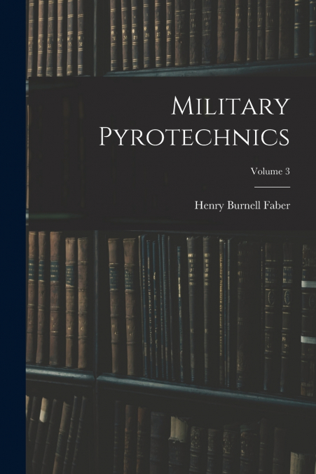 Military Pyrotechnics; Volume 3
