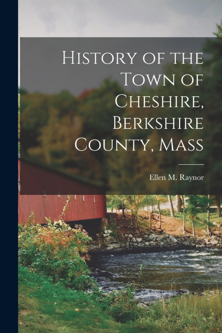 History of the Town of Cheshire, Berkshire County, Mass