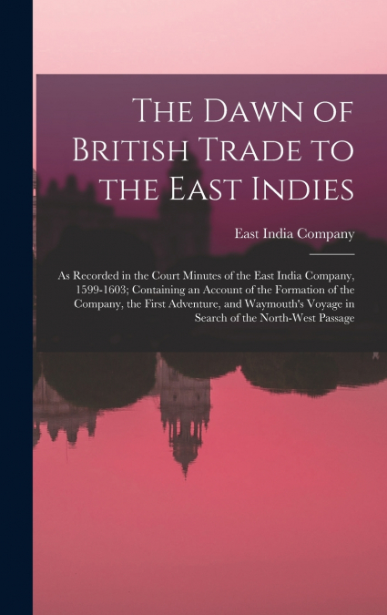The Dawn of British Trade to the East Indies