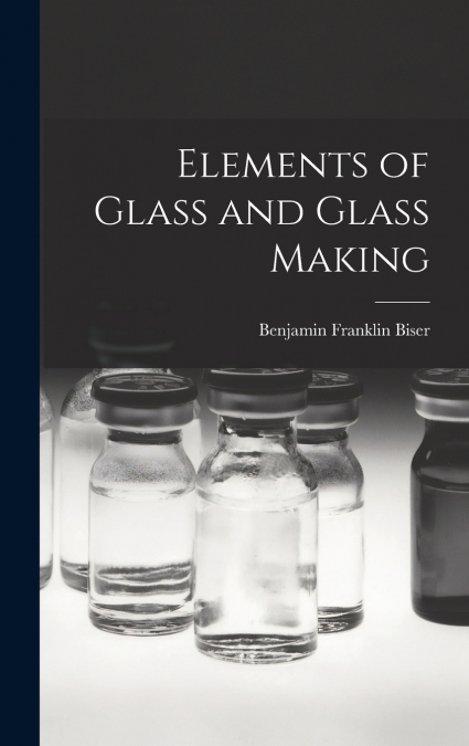 Elements of Glass and Glass Making