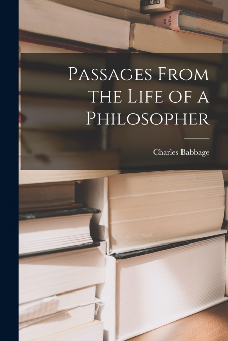 Passages From the Life of a Philosopher