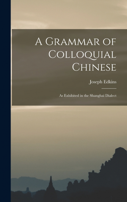 A Grammar of Colloquial Chinese