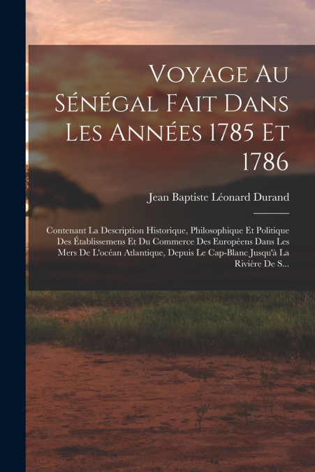 Voyage Au Sénégal Fait Dans Les Années 1785 Et 1786