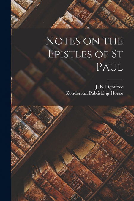 Notes on the Epistles of St Paul