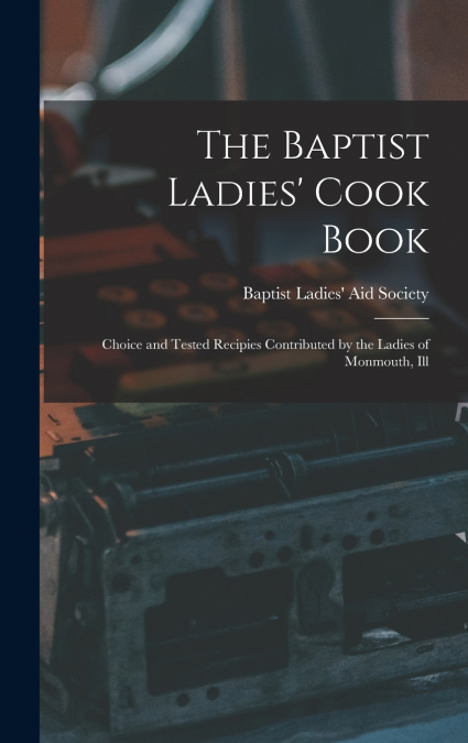 The Baptist Ladies’ Cook Book