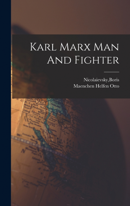 Karl Marx Man And Fighter