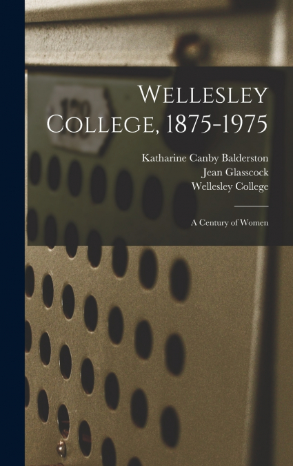 Wellesley College, 1875-1975
