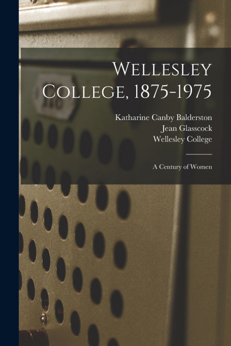 Wellesley College, 1875-1975