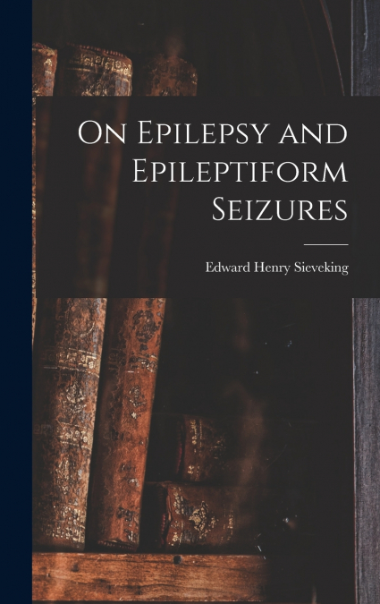 On Epilepsy and Epileptiform Seizures