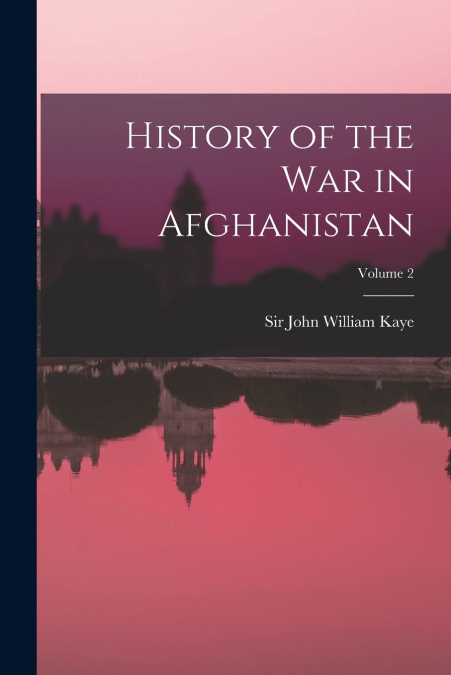 History of the war in Afghanistan; Volume 2