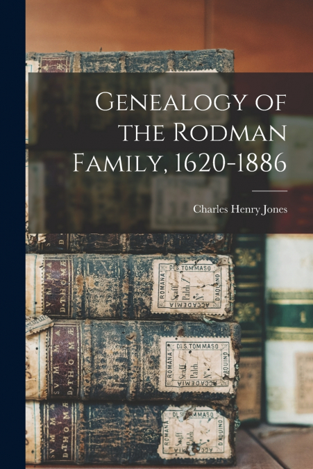 Genealogy of the Rodman Family, 1620-1886
