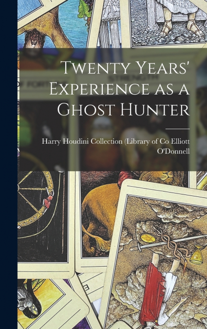 Twenty Years’ Experience as a Ghost Hunter