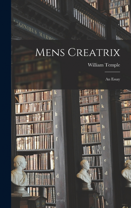 Mens Creatrix; An Essay