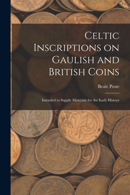 Celtic Inscriptions on Gaulish and British Coins