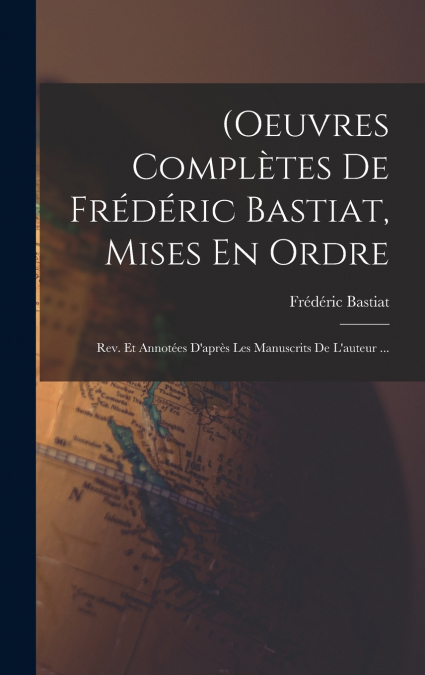 (Oeuvres Complètes De Frédéric Bastiat, Mises En Ordre