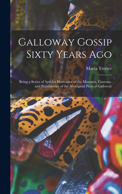 Galloway Gossip Sixty Years Ago
