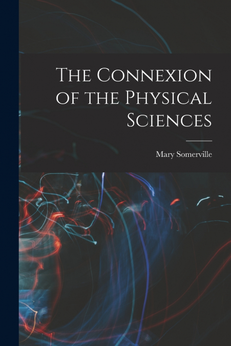 The Connexion of the Physical Sciences