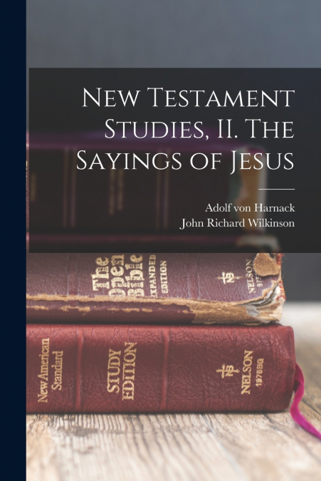 New Testament Studies, II. The Sayings of Jesus