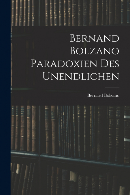 Bernand Bolzano Paradoxien des Unendlichen
