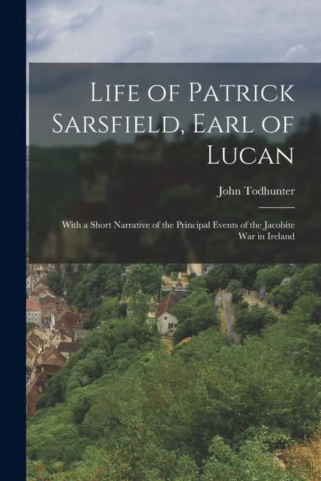 Life of Patrick Sarsfield, Earl of Lucan