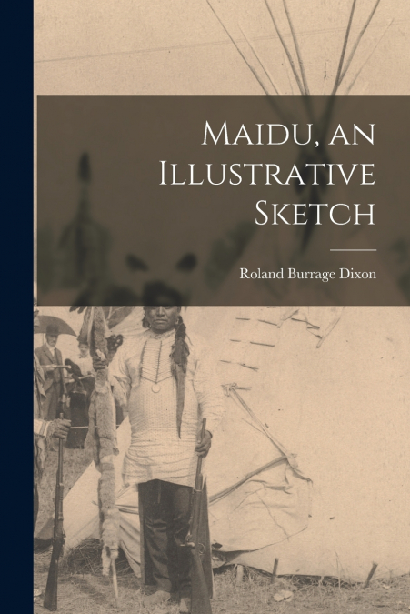 Maidu, an Illustrative Sketch