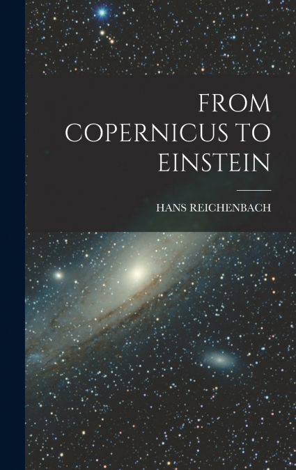 FROM COPERNICUS TO EINSTEIN