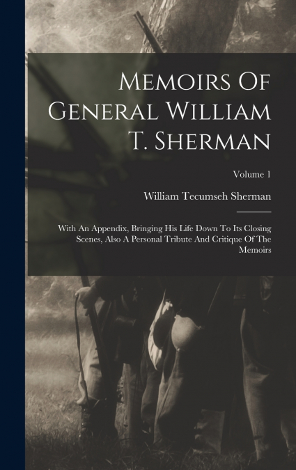 Memoirs Of General William T. Sherman