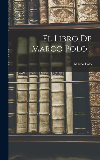 El Libro De Marco Polo...